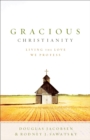 Image for Gracious Christianity: living the love we profess