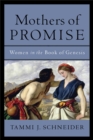 Image for Mothers of promise: women in the Book of Genesis