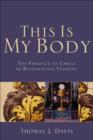 Image for This Is My Body: The Presence of Christ in Reformation Thought