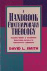 Image for Handbook of Contemporary Theology, A: Tracing Trends and Discerning Directions in Today&#39;s Theological Landscape
