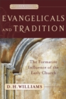 Image for Evangelicals and tradition: the formative influence of the early church