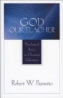 Image for God Our Teacher: Theological Basics in Christian Education