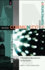 Image for Whose community? which interpretation?: philosophical hermeneutics for the church