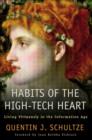 Image for Habits of the High-Tech Heart: Living Virtuously in the Information Age