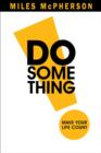Image for Do Something! : Making Your Life Count