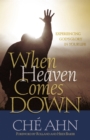 Image for When heaven comes down: experiencing God&#39;s glory in your life