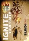 Image for Ignite your faith: 365 devotions to set your faith on fire