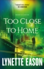 Image for Too close to home: a novel