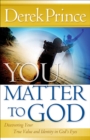 Image for You matter to God: discovering your true value and identity in God&#39;s eyes