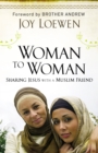 Image for Woman to woman: sharing Jesus with a Muslim friend
