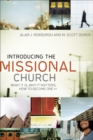 Image for Introducing the missional church: what it is, why it matters, how to become one