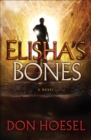 Image for Elisha&#39;s bones: a novel