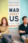 Image for Mad about us: moving from anger to intimacy with your spouse
