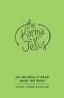 Image for The karma of Jesus: do we really reap what we sow?