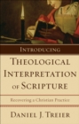 Image for Introducing theological interpretation of Scripture: recovering a Christian practice