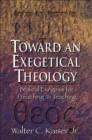 Image for Toward an exegetical theology: biblical exegesis for preaching and teaching