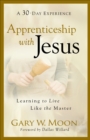 Image for Apprenticeship with Jesus: learning to live like the Master