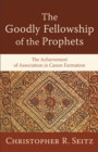 Image for The Goodly Fellowship of the Prophets (Acadia Studies in Bible and Theology): The Achievement of Association in Canon Formation