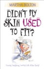 Image for Didn&#39;t My Skin Used to Fit?