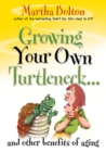 Image for Growing Your Own Turtleneck...and Other Benefits of Aging