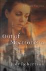 Image for Out of Mormonism: A Woman&#39;s True Story