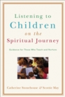 Image for Listening to children on the spiritual journey: guidance for those who teach and nurture