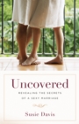 Image for Uncovered: revealing the secrets of a sexy marriage