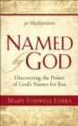 Image for Named by God: discovering the power of God&#39;s names for you