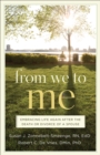 Image for From we to me: embracing life again after the death or divorce of a spouse