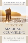 Image for Effective marriage counseling: the his needs, her needs guide to helping couples