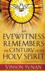 Image for An eyewitness remembers the century of the Holy Spirit