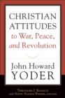 Image for Christian Attitudes to War, Peace, and Revolution