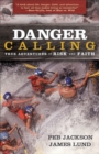 Image for Danger calling: true adventures of risk and faith