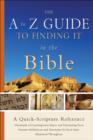 Image for The A to Z guide to finding it in the Bible: a quick-Scripture reference