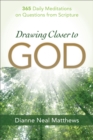 Image for Drawing closer to God: 365 daily meditations on questions from Scripture