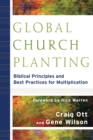 Image for Global church planting: biblical principles and best practices for multiplication