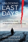 Image for Unlocking the last days: a guide to the book of Revelation &amp; the end times