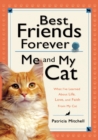 Image for Best friends forever: me and my cat : what I&#39;ve learned about life, love, and faith from my cat