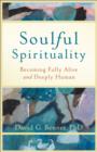 Image for Soulful spirituality: becoming fully alive and deeply human