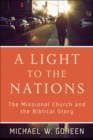 Image for A light to the nations: the missional church and the biblical story