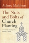 Image for The nuts and bolts of church planting: a guide for starting any kind of church