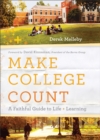 Image for Make college count: a faithful guide to life and learning