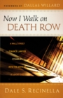 Image for Now I walk on death row: a Wall Street finance lawyer stumbles into the arms of a loving God