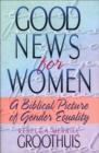 Image for Good news for women: a biblical picture of gender equality
