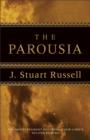 Image for The parousia: the New Testament doctrine of our Lord&#39;s Second Coming