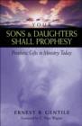 Image for Your sons &amp; daughters shall prophesy: prophetic gifts in ministry today