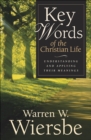 Image for Key words of the Christian life: understanding and applying their meanings
