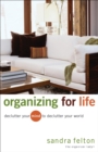 Image for Organizing for life: declutter your mind to declutter your world