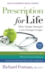 Image for Prescription For Life : Three Simple Strategies To Live Younger Longer