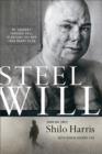 Image for Steel will: my journey through hell to become the man I was meant to be